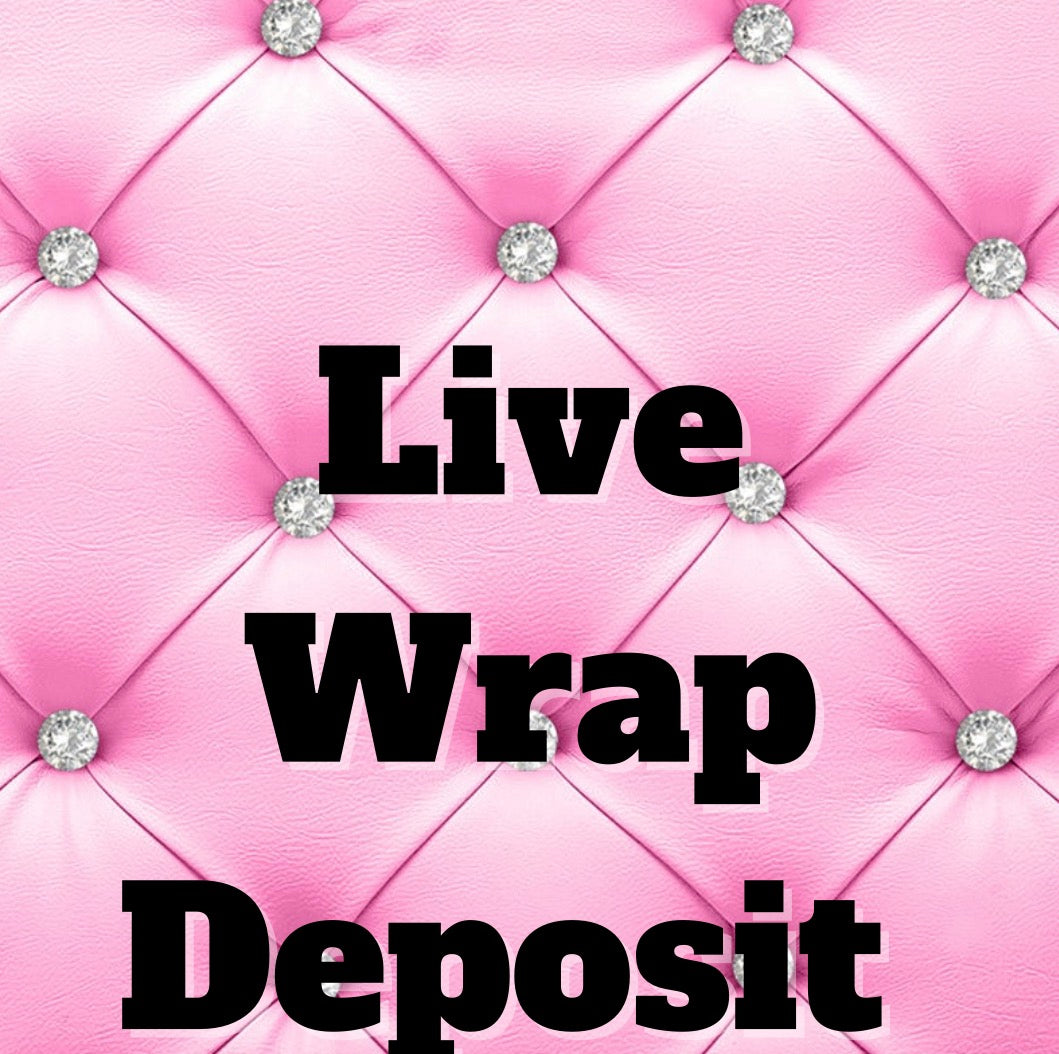 LIVE WRAP DEPOSIT